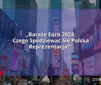 „Baraże Euro 2024: Czego Spodziewać Się Polska Reprezentacja?”