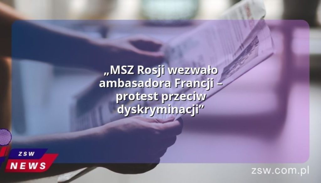 „MSZ Rosji wezwało ambasadora Francji – protest przeciw dyskryminacji”