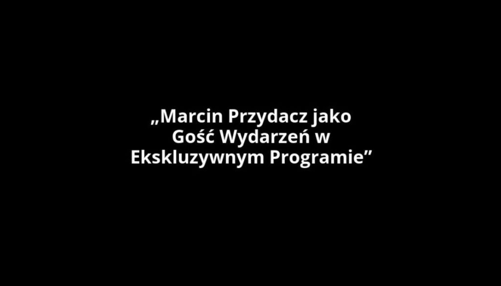 „Marcin Przydacz jako Gość Wydarzeń w Ekskluzywnym Programie”