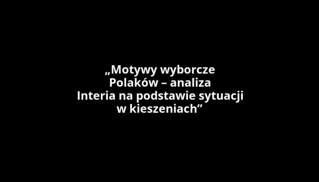„Motywy wyborcze Polaków – analiza Interia na podstawie sytuacji w kieszeniach”