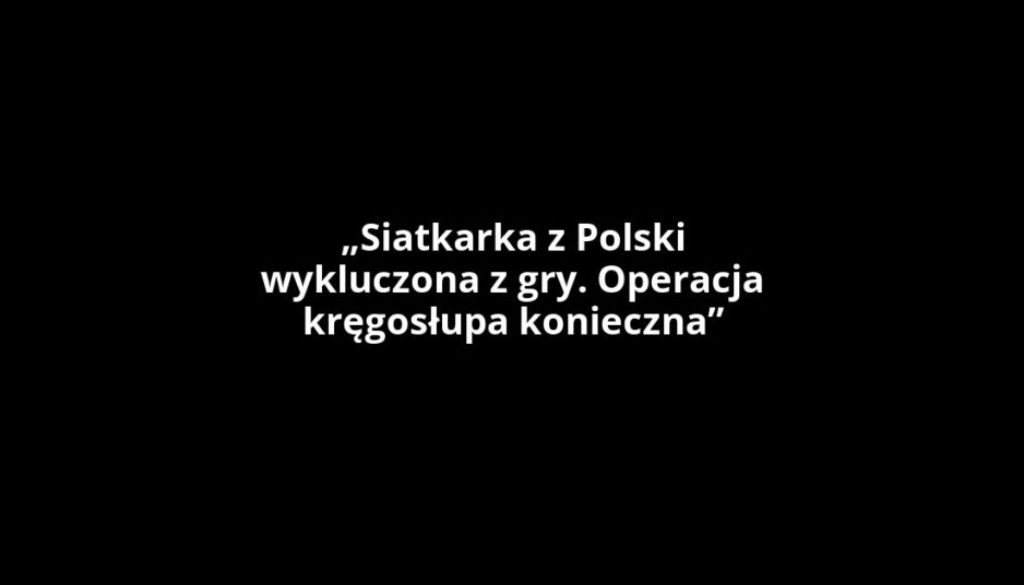 „Siatkarka z Polski wykluczona z gry. Operacja kręgosłupa konieczna”