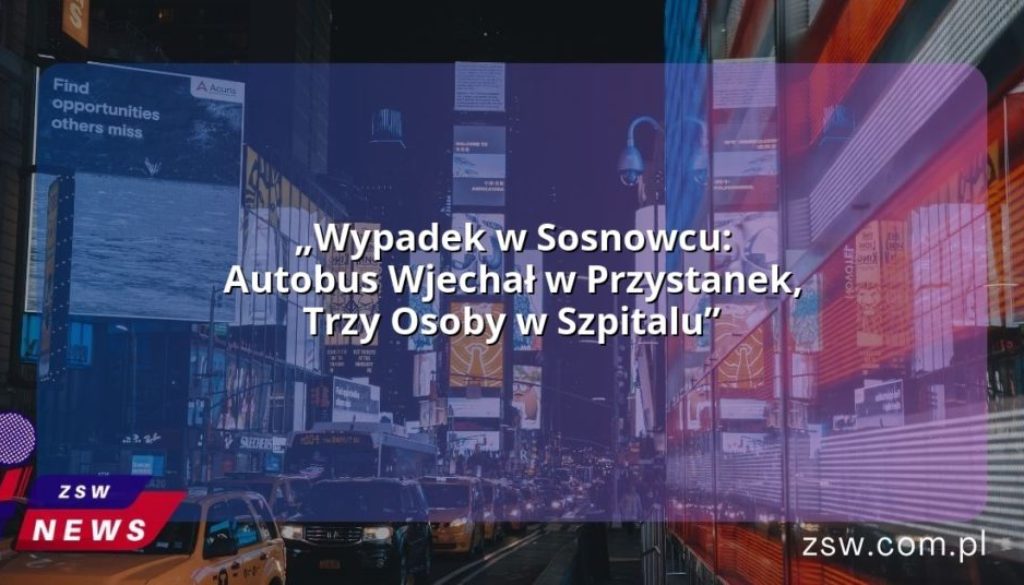 „Wypadek w Sosnowcu: Autobus Wjechał w Przystanek, Trzy Osoby w Szpitalu”
