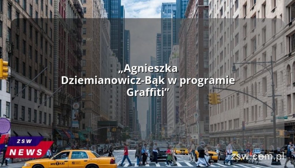 „Agnieszka Dziemianowicz-Bąk w programie Graffiti”