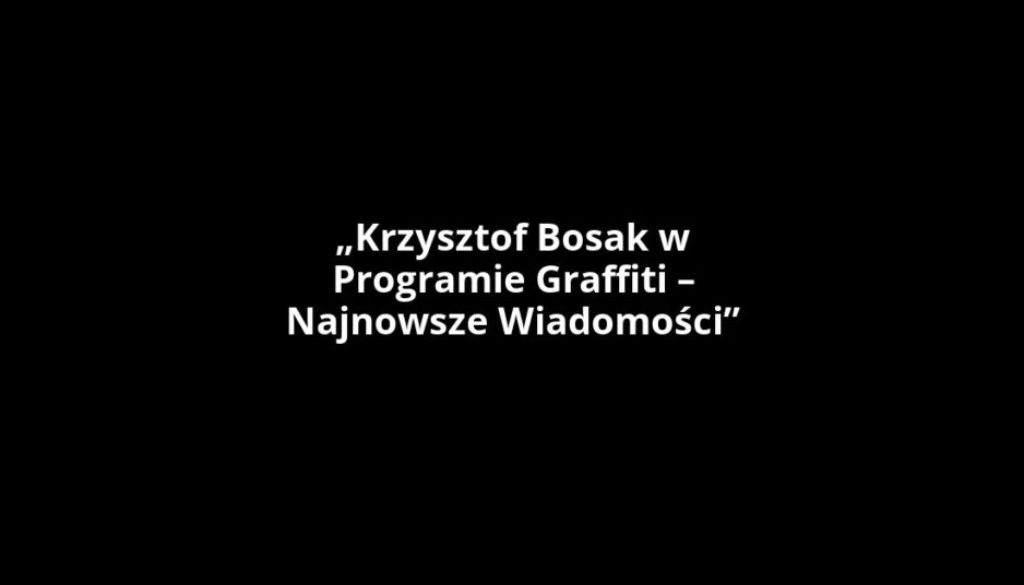 „Krzysztof Bosak w Programie Graffiti – Najnowsze Wiadomości”