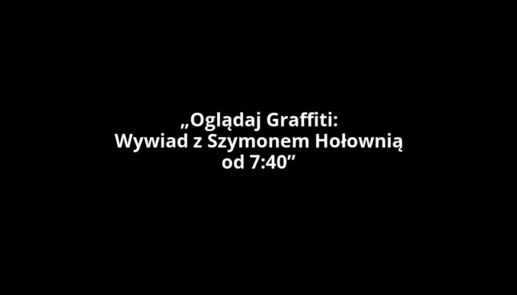 „Oglądaj Graffiti: Wywiad z Szymonem Hołownią od 7:40”