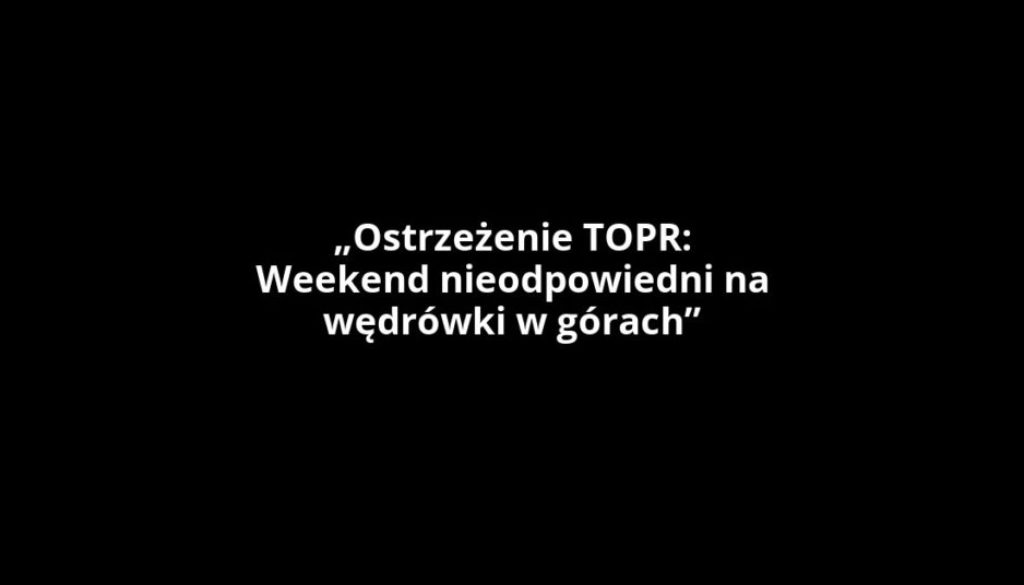 „Ostrzeżenie TOPR: Weekend nieodpowiedni na wędrówki w górach”