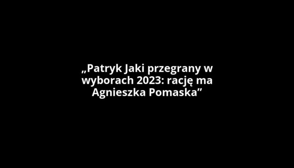 „Patryk Jaki przegrany w wyborach 2023: rację ma Agnieszka Pomaska”