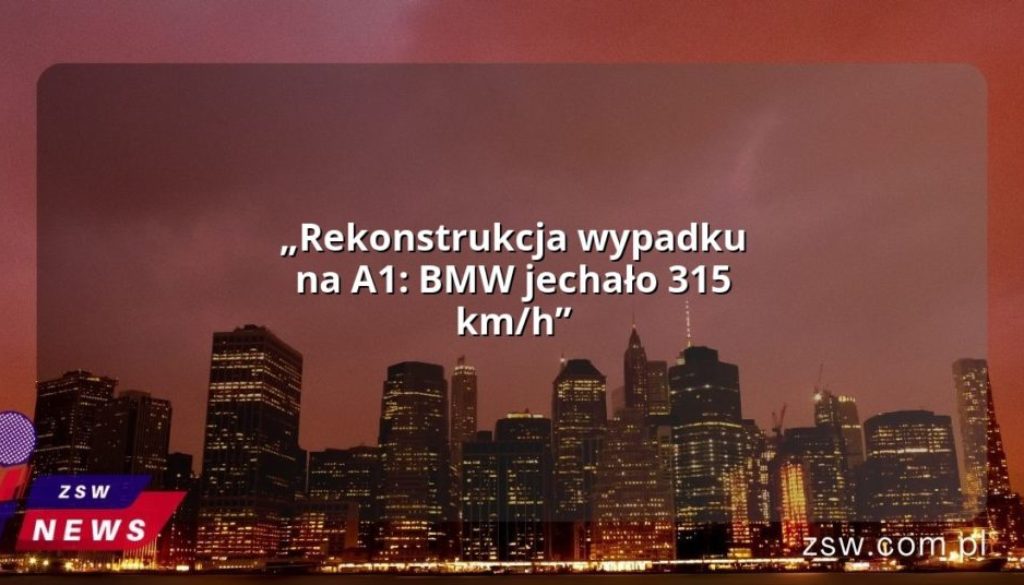 „Rekonstrukcja wypadku na A1: BMW jechało 315 km/h”