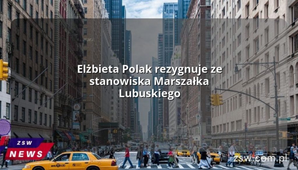 Elżbieta Polak rezygnuje ze stanowiska Marszałka Lubuskiego