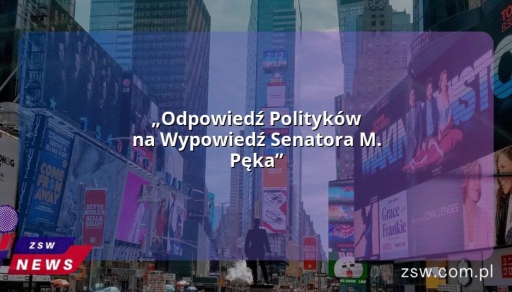 „Odpowiedź Polityków na Wypowiedź Senatora M. Pęka”