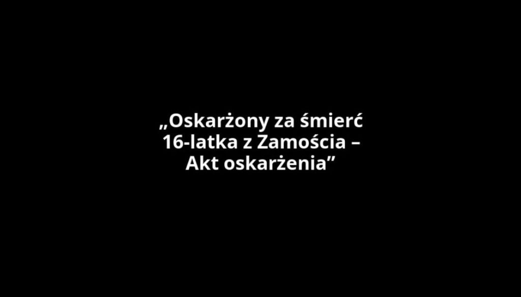 „Oskarżony za śmierć 16-latka z Zamościa – Akt oskarżenia”