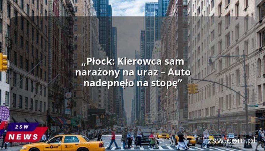 „Płock: Kierowca sam narażony na uraz – Auto nadepnęło na stopę”