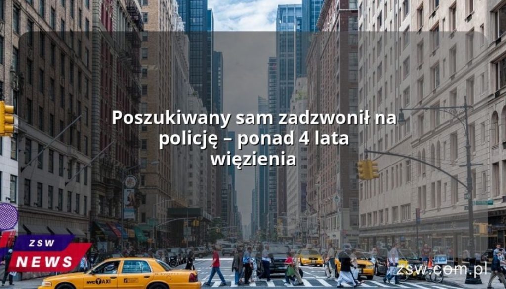 Poszukiwany sam zadzwonił na policję – ponad 4 lata więzienia