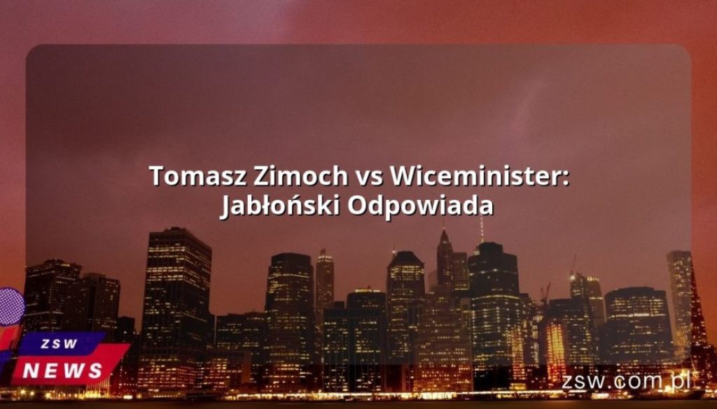 Tomasz Zimoch vs Wiceminister: Jabłoński Odpowiada