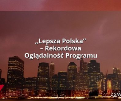 „Lepsza Polska” – Rekordowa Oglądalność Programu