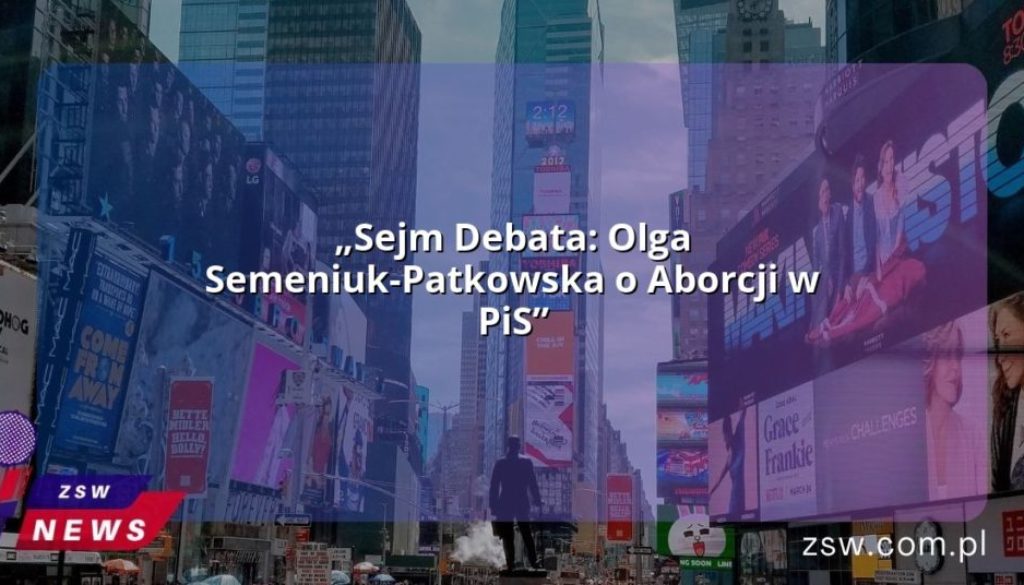 „Sejm Debata: Olga Semeniuk-Patkowska o Aborcji w PiS”