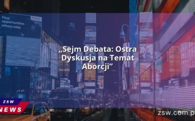 „Sejm Debata: Ostra Dyskusja na Temat Aborcji”