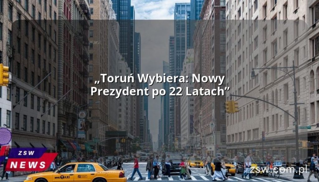 „Toruń Wybiera: Nowy Prezydent po 22 Latach”