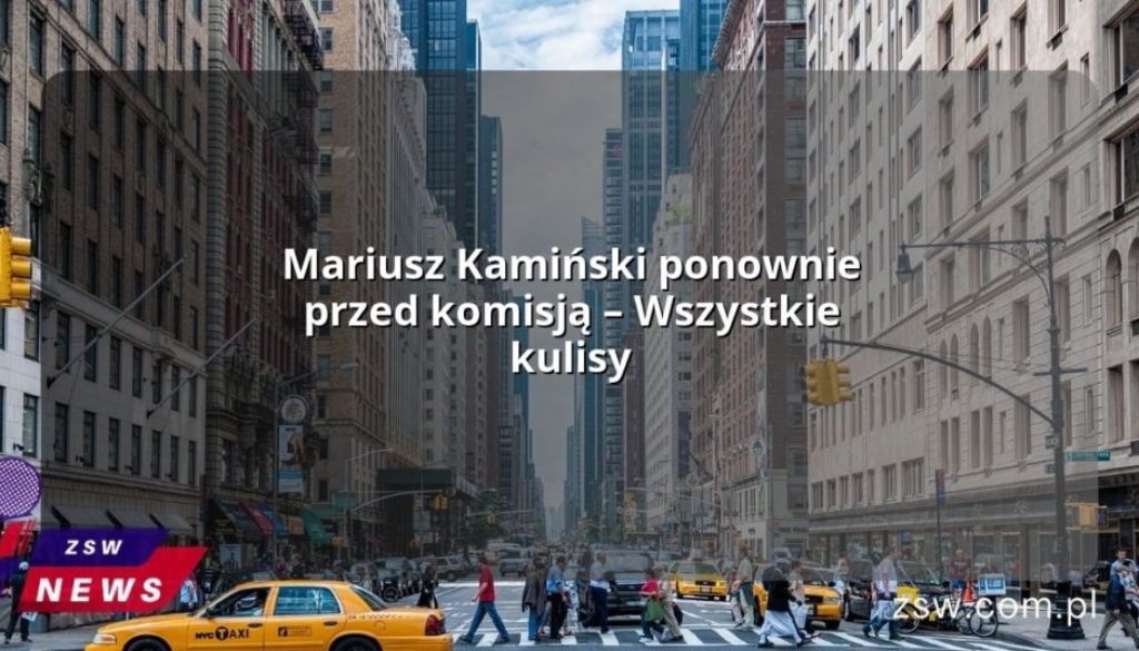 Mariusz Kamiński ponownie przed komisją – Wszystkie kulisy