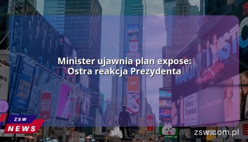 Minister ujawnia plan expose: Ostra reakcja Prezydenta