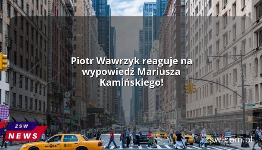 Piotr Wawrzyk reaguje na wypowiedź Mariusza Kamińskiego!