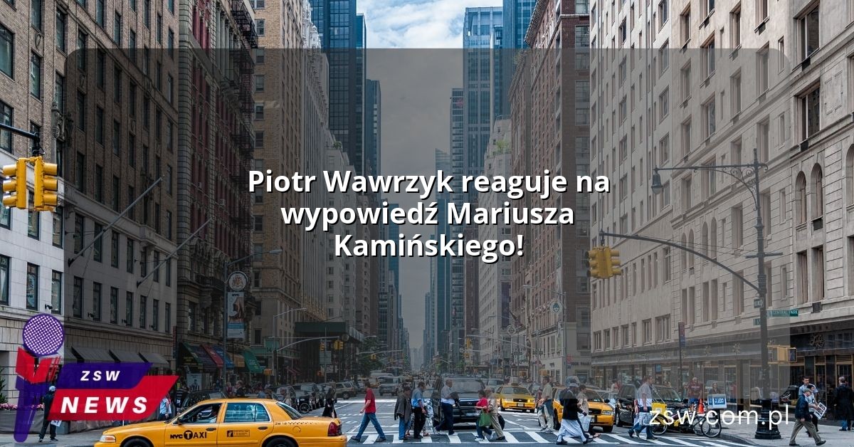 Piotr Wawrzyk reaguje na wypowiedź Mariusza Kamińskiego!