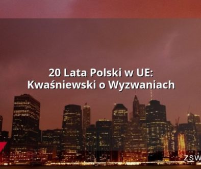 20 Lata Polski w UE: Kwaśniewski o Wyzwaniach