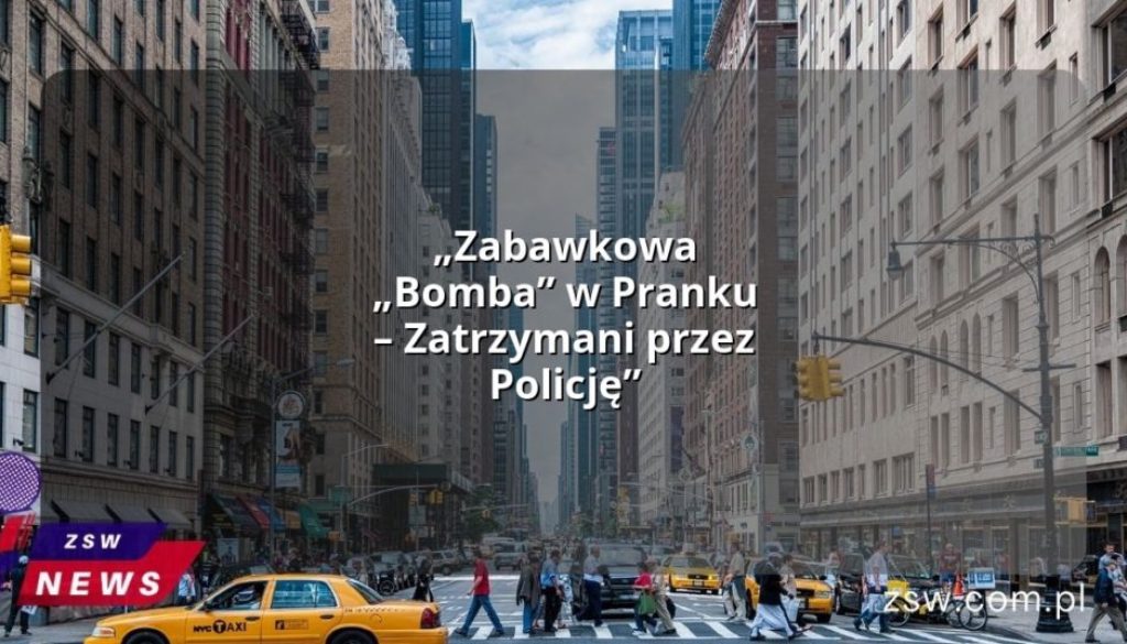 „Zabawkowa „Bomba” w Pranku – Zatrzymani przez Policję”