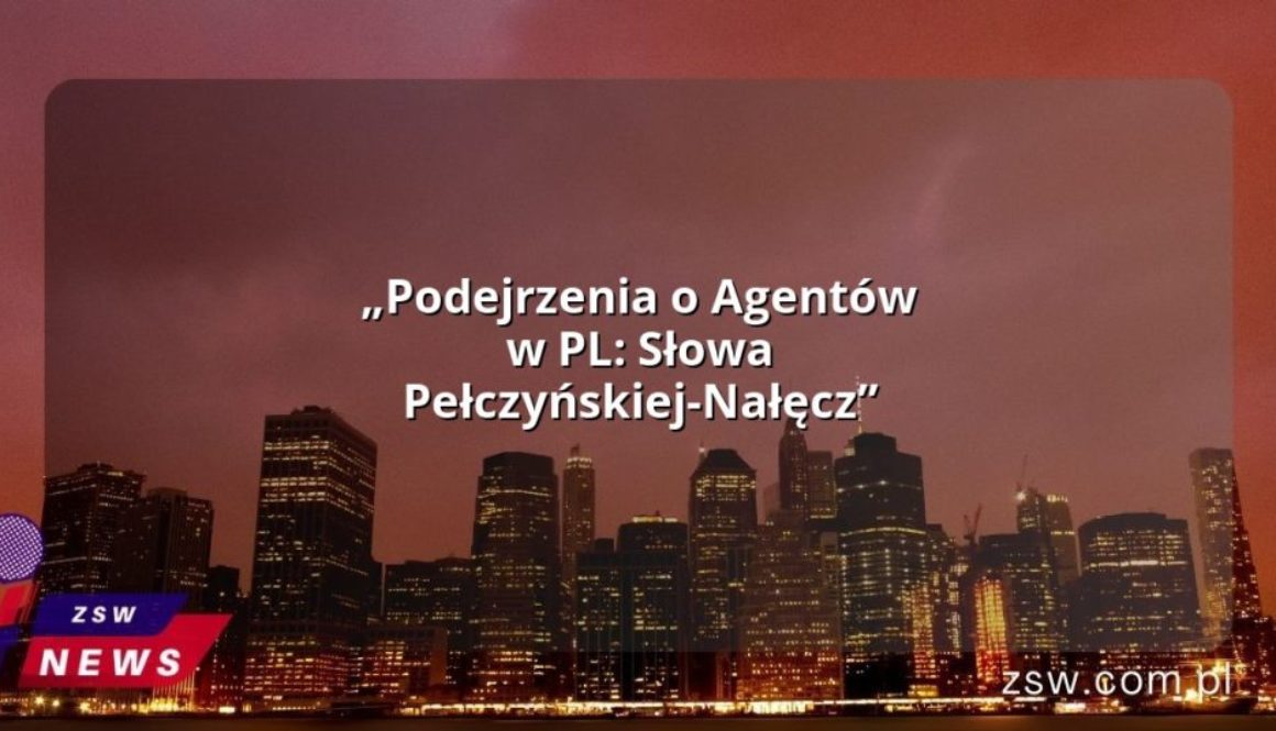 „Podejrzenia o Agentów w PL: Słowa Pełczyńskiej-Nałęcz”