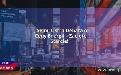 „Sejm: Ostra Debata o Ceny Energii – Zacięte Starcie!”