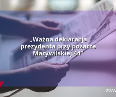 „Ważna deklaracja prezydenta przy pożarze Marywilskiej 44”