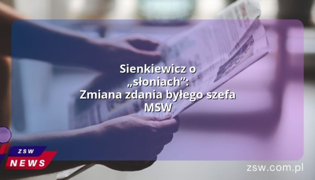 Sienkiewicz o „słoniach”: Zmiana zdania byłego szefa MSW