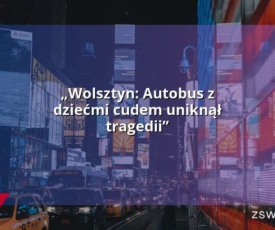 „Wolsztyn: Autobus z dziećmi cudem uniknął tragedii”