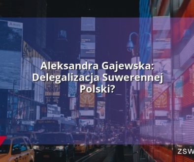 Aleksandra Gajewska: Delegalizacja Suwerennej Polski?