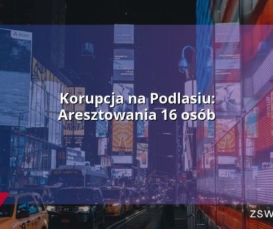 Korupcja na Podlasiu: Aresztowania 16 osób