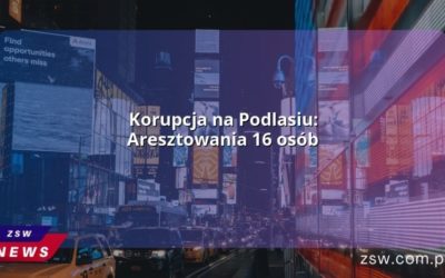 Korupcja na Podlasiu: Aresztowania 16 osób