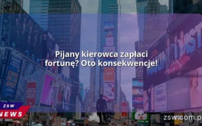 Pijany kierowca zapłaci fortunę? Oto konsekwencje!