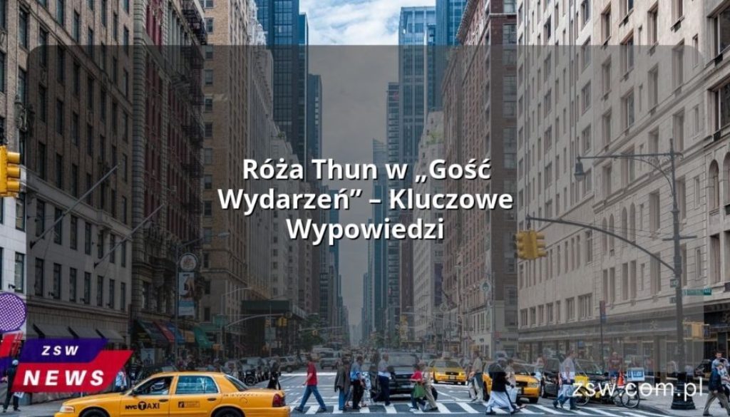 Róża Thun w „Gość Wydarzeń” – Kluczowe Wypowiedzi