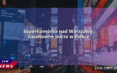 Superkomórka nad Warszawą: Gwałtowne burze w Polsce