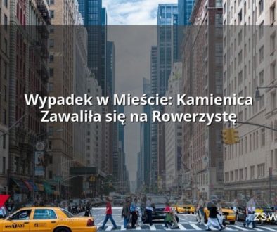 Wypadek w Mieście: Kamienica Zawaliła się na Rowerzystę