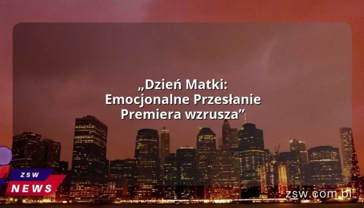 „Dzień Matki: Emocjonalne Przesłanie Premiera wzrusza”