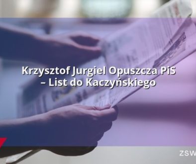 Krzysztof Jurgiel Opuszcza PiS – List do Kaczyńskiego