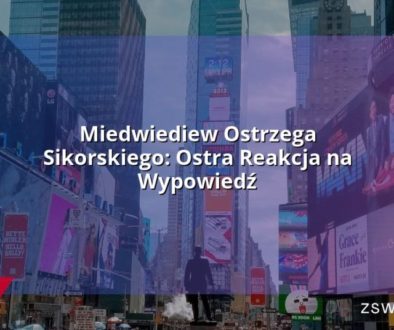 Miedwiediew Ostrzega Sikorskiego: Ostra Reakcja na Wypowiedź