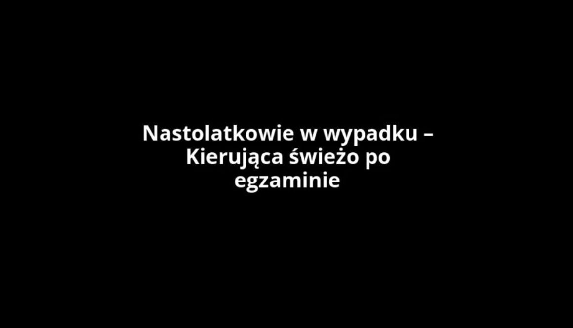 Nastolatkowie w wypadku – Kierująca świeżo po egzaminie