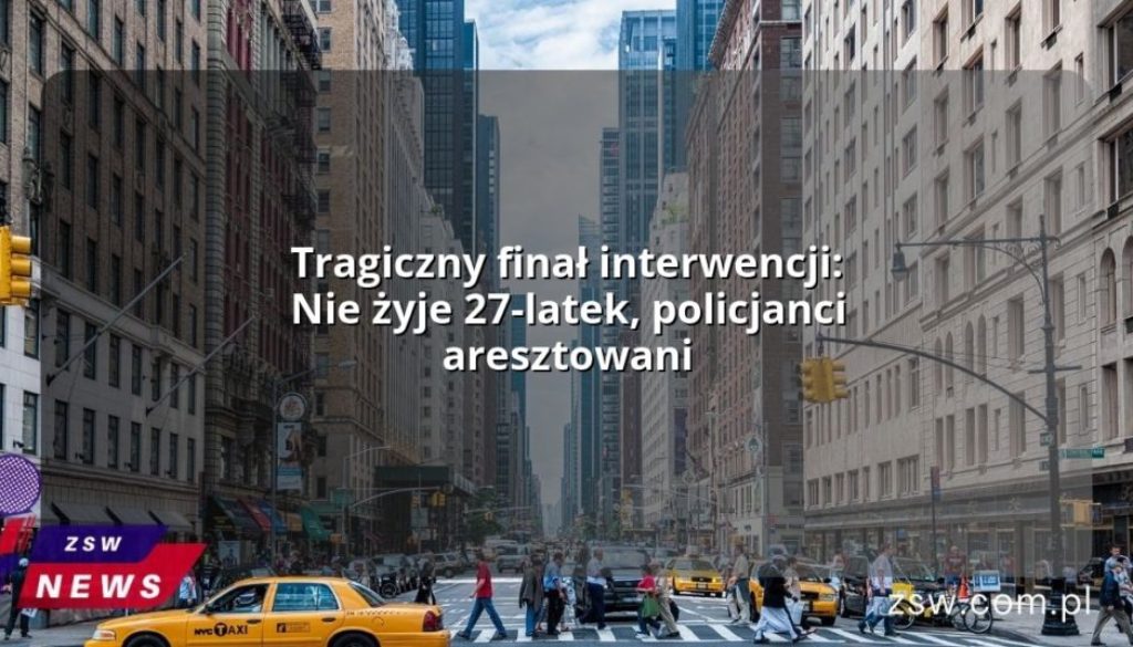 Tragiczny finał interwencji: Nie żyje 27-latek, policjanci aresztowani