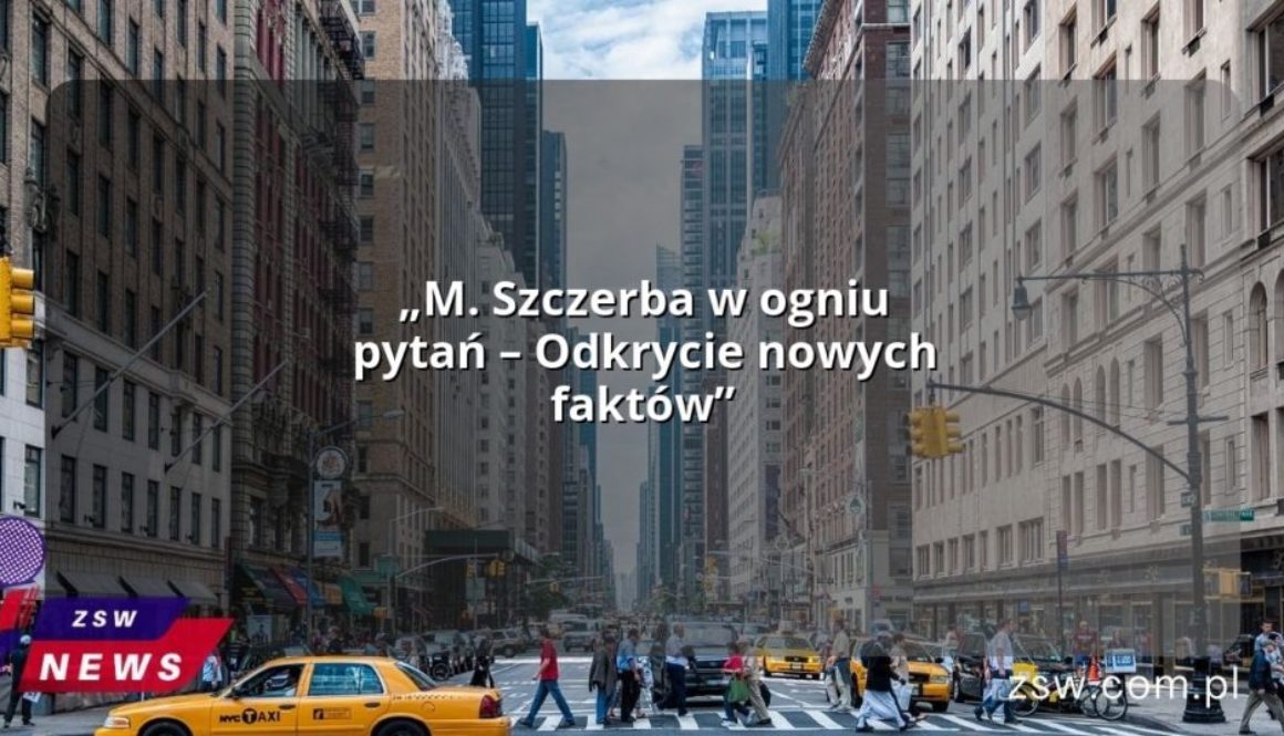 „M. Szczerba w ogniu pytań – Odkrycie nowych faktów”