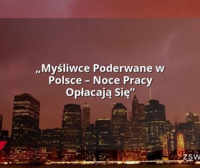 „Myśliwce Poderwane w Polsce – Noce Pracy Opłacają Się”