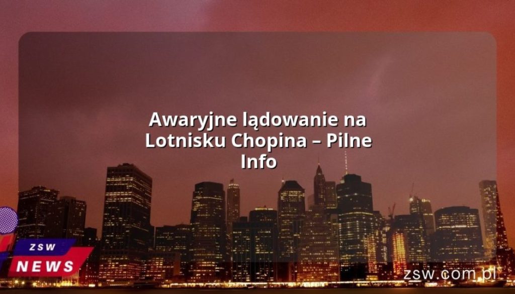 Awaryjne lądowanie na Lotnisku Chopina – Pilne Info