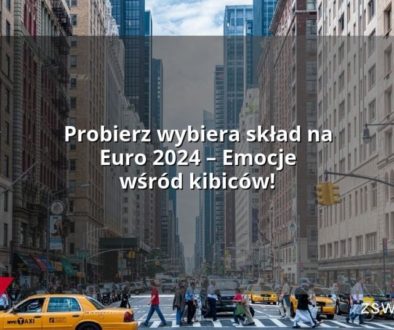 Probierz wybiera skład na Euro 2024 – Emocje wśród kibiców!