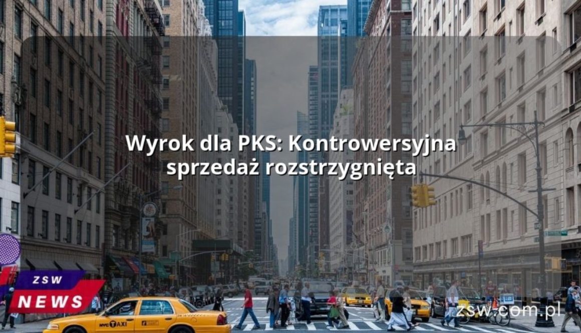 Wyrok dla PKS: Kontrowersyjna sprzedaż rozstrzygnięta